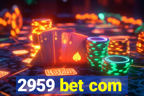 2959 bet com